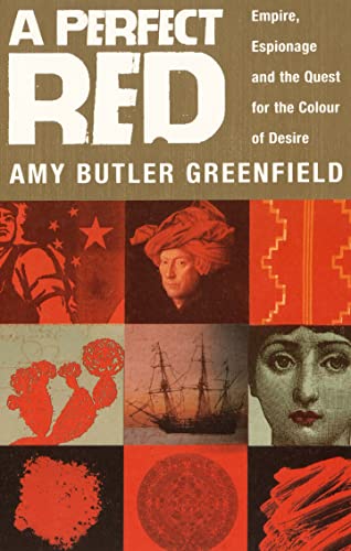 Perfect Red, A Empire, Espionage And The Quest For The Colour Of