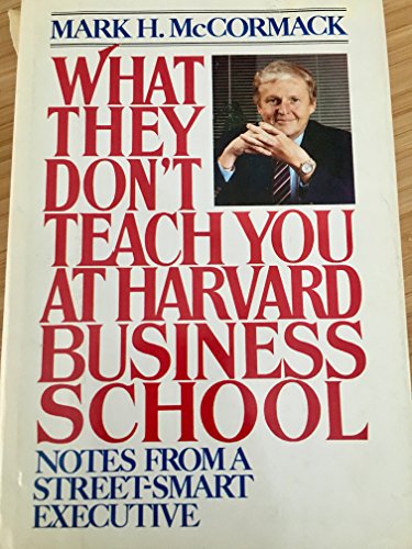 What They Don't Teach You at Harvard Business School