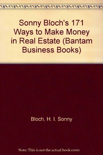 Sonny Bloch's 171 Ways to Make Money in Real Estate
