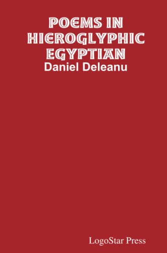 Poems in Hieroglyphic Egyptian: Daniel Deleanu