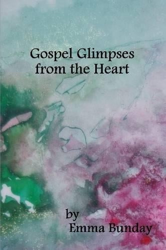 Gospel Glimpses from the Heart