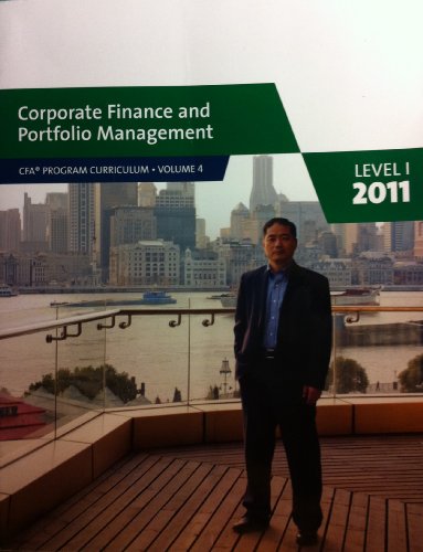 Corporate Finance and Portfolio Management, Level 1, 2011 (CFA Program Curriculum, Vol. 4)