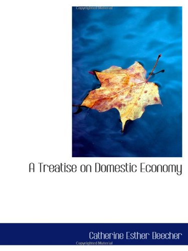 A Treatise on Domestic Economy