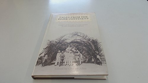 TALES FROM THE DARK CONTINENT: IMAGES OF BRITISH COLONIAL AFRICA IN THE TWENTIETH CENTURY.