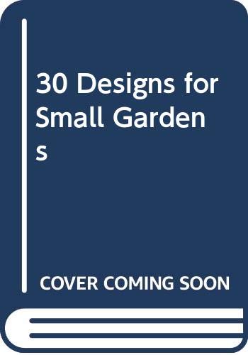 "Gardeners' World" 30 Designs for Small Gardens