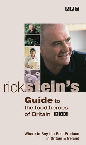 Rick Stein's Guide To The Food Heroes Of Britain