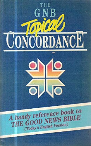 Good News Bible Topical Concordance