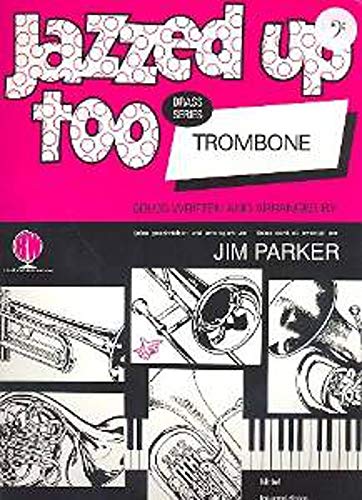 Jim Parker: Jazzed Up Too For Trombone (Bass Clef). For Trombone, Piano Accompanion