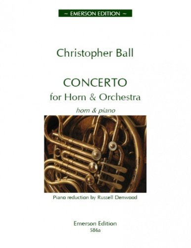 Christopher Ball-Concerto For Horn & Orchestra-Piano, Vocal and Guitar