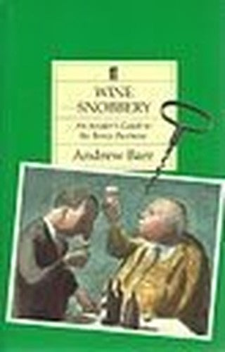 Wine Snobbery: an Insider's Guide to the