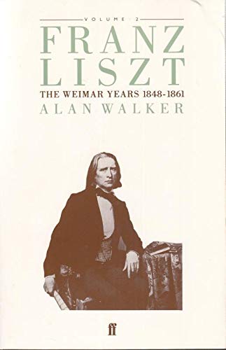 Franz Liszt: the Weimar Years 1848-1861
