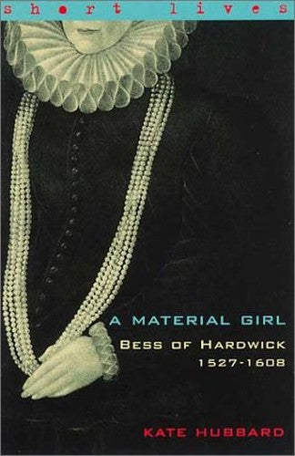 Material Girl: Bess Of Hardwick