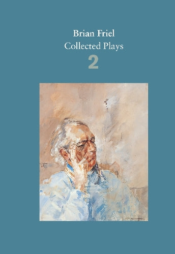 Brian Friel: Collected Plays Volume 2