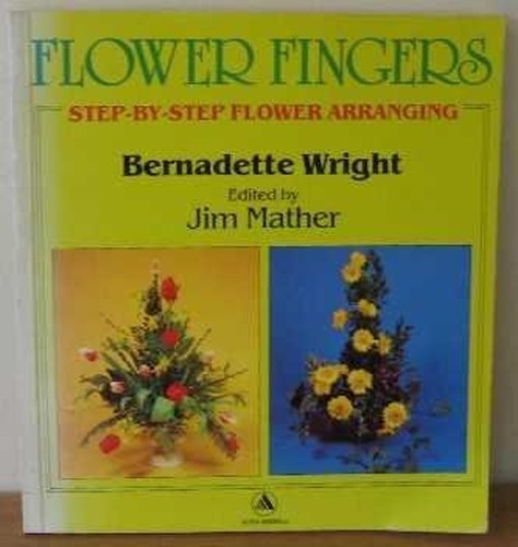 Flower Fingers: Step-by-Step Flower Arranging