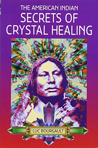 The American Indian Secrets of Crystal Healing