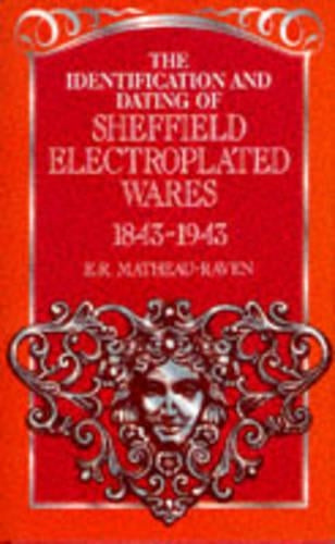 The Identification and Dating of Sheffield Electroplated Wares, 1843-1943