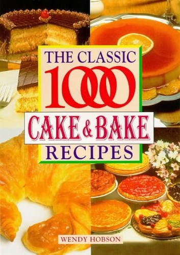The Classic 1000 Cakes and Bakes