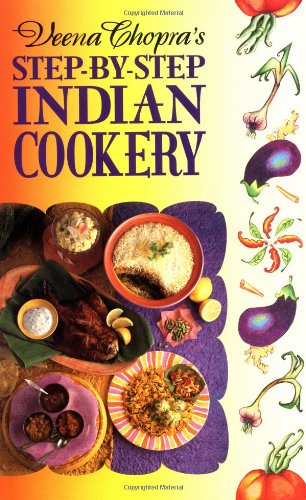 Veena Chopra's Step-by-step Indian Cookery
