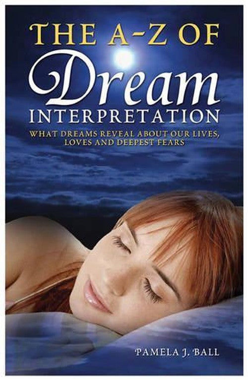 The A - Z of Dream Interpretation