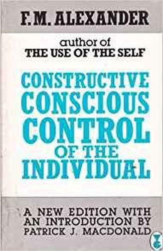 Constructive Conscious Control of the Individual