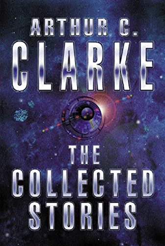 The Collected Stories Of Arthur C. Clarke