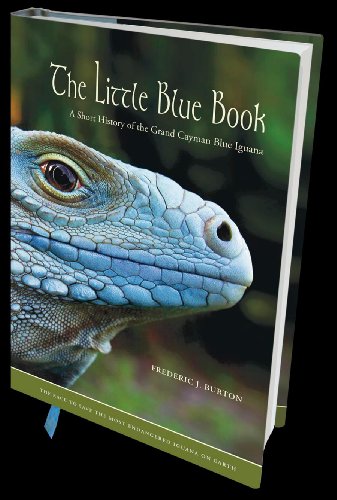 The Little Blue Book: A Short History of the Grand Cayman Blue Iguana