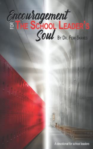 Encouragement for the School Leaders Soul A devotional for school leaders