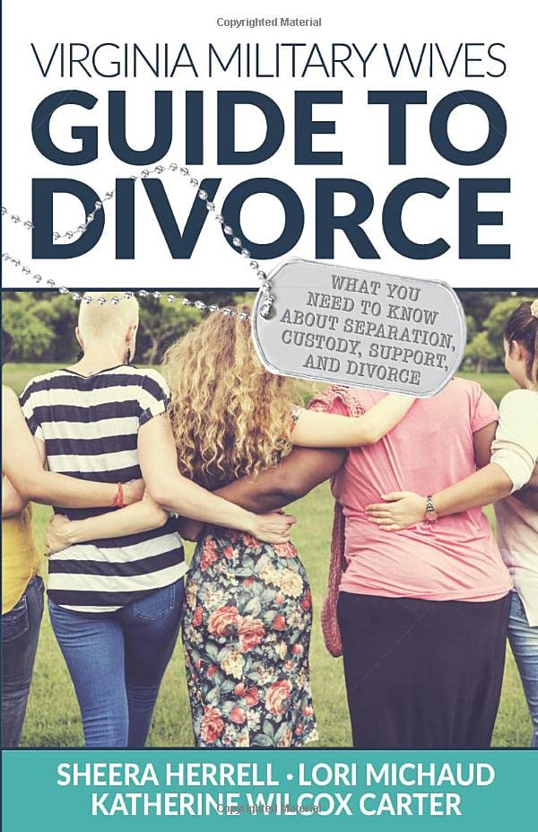 Virginia Military Wives Guide to Divorce: What you need to know about separation, custody, support and divorce
