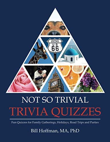 Not So Trivial Trivia Quizzes: Fun Quizzes for Family Gatherings, Holidays, Road Trips and Parties