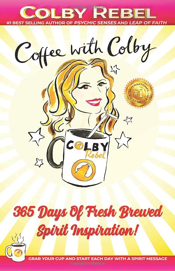 Coffee with Colby: 365 Days Of Fresh Brewed Spirit Inspiration! (Grab Your Cup And Start Each Day With A Spirit Message)