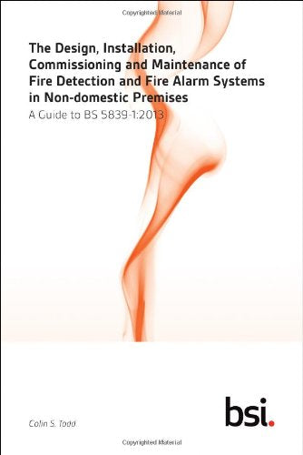 The Design, Installation, Commissioning and Maintenance of Fire Detection and Fire Alarm Systems in Non-domestic Premises