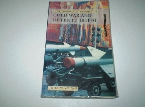 The Longman Companion to Cold War and Detente 1941-91