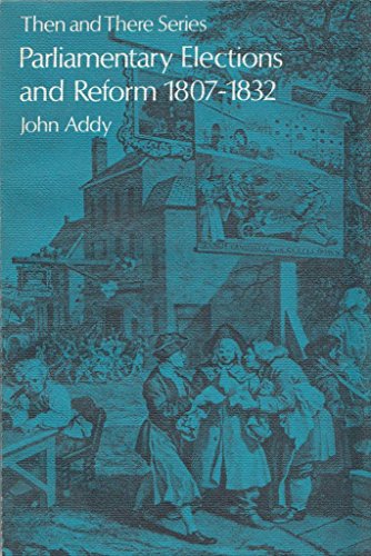 Parliamentary Elections and Reform, 1807-32