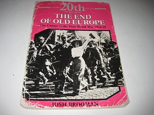 The End of Old Europe: The Causes of the First World War 1914-18