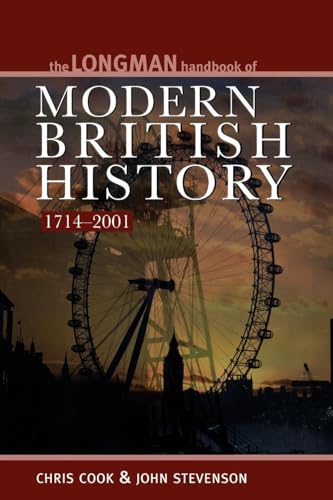 Longman Handbook to Modern British History 1714 - 2001
