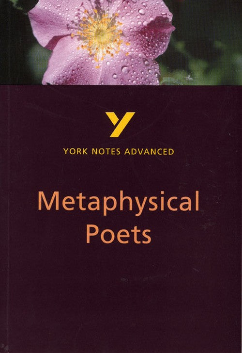 Metaphysical Poets: York Notes Advanced - everything you need to study and prepare for the 2027, 2028 exams