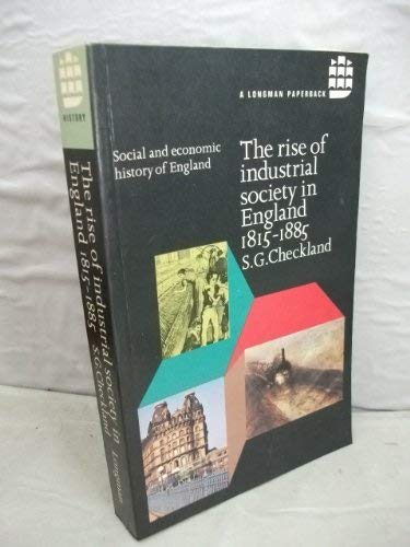 The Rise of Industrial Society in England, 1815-85