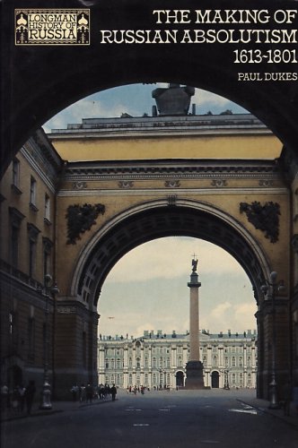 Making of Russian Absolutism, 1613-1801