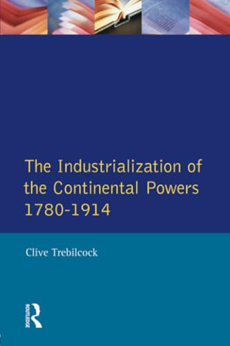 The Industrialisation of the Continental Powers 1780-1914