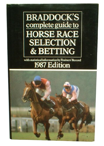 Braddock's Complete Guide to Horse Race Selection and Betting