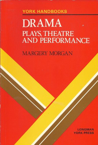 Drama: Plays, Theatre and Performance (York Handbooks.)