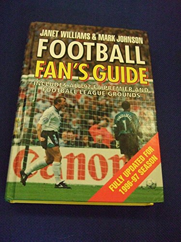 'FOOTBALL FANS GUIDE INCLUDES ALL 92 FA PREMIER AND FOOTBALL LEAGUE GROUNDS, FULLY UPDATED FOR 1996-97 SEASON.'