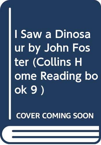 I Saw a Dinosaur by John Foster (Collins Home Reading book 9 )
