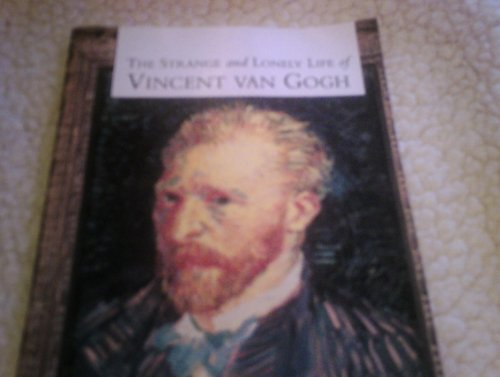 The Strange and Lonely Life of Vincent Van Gogh
