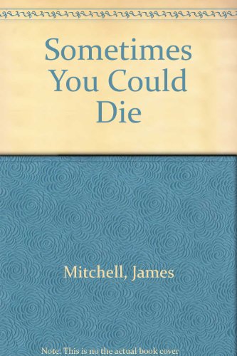 Sometimes You Could Die