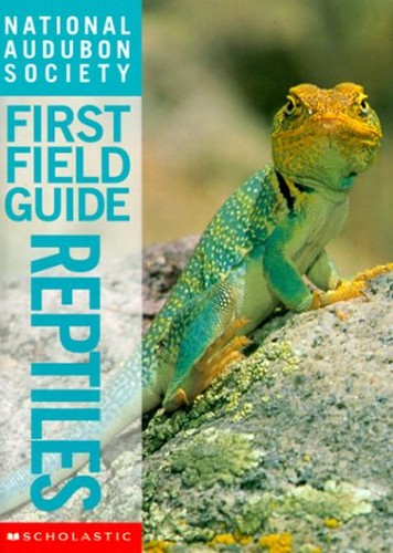 National Audubon Society First Field Guide Reptiles