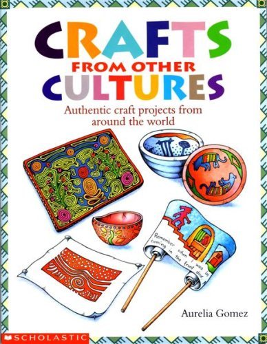 Crafts From Other Cultures - Authentic craft projects from around the world