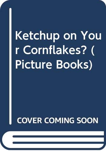 Ketchup on Your Cornflakes