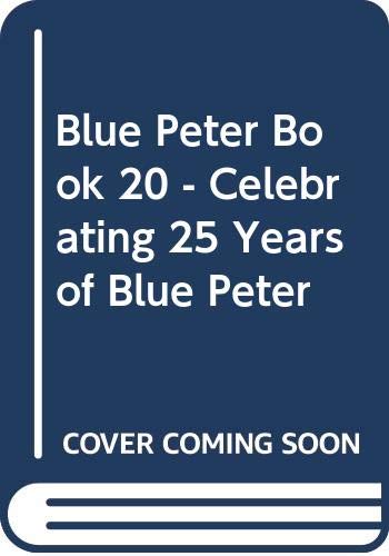 Blue Peter Book 20 - Celebrating 25 Years Of Blue Peter