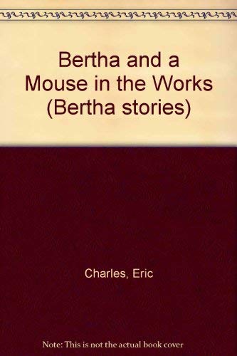 Bertha and a Mouse in the Works